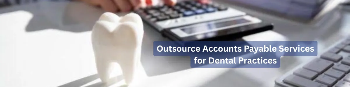 Transform Your Dental Practice with Professional AP Outsourcing