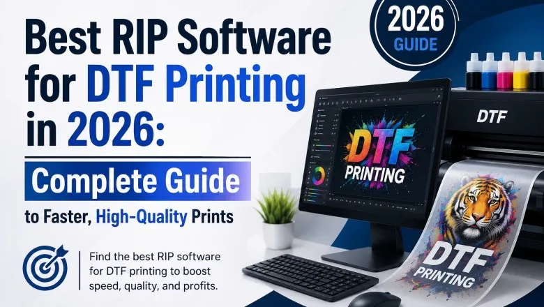 Best RIP Software for DTF Printing in 2026: Complete Guide to Faster, High-Quality Prints