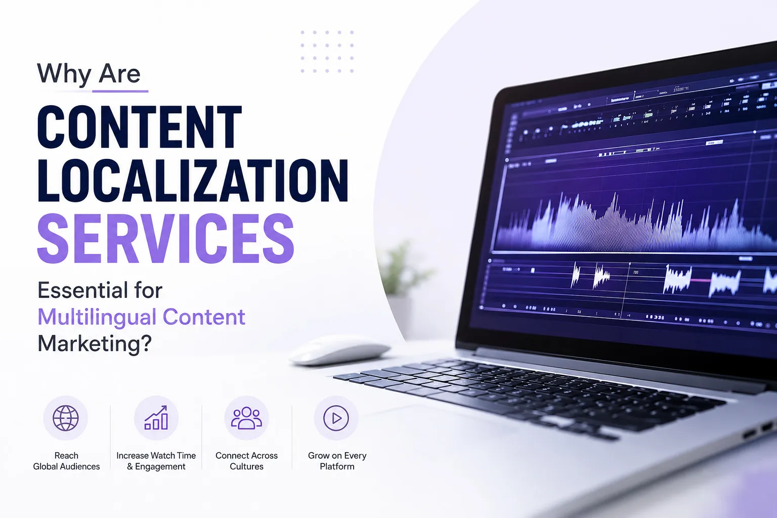 Why Are Content Localization Services Essential for Multilingual Content Marketing?