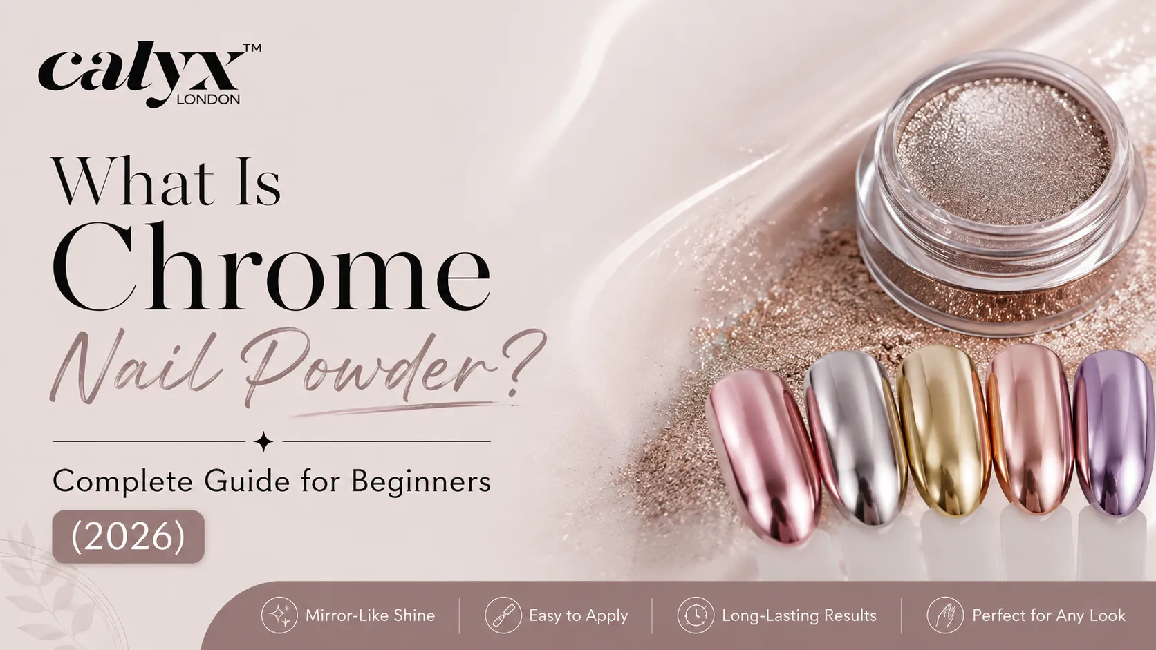 What Is Chrome Nail Powder? Complete Guide for Beginners (2026)