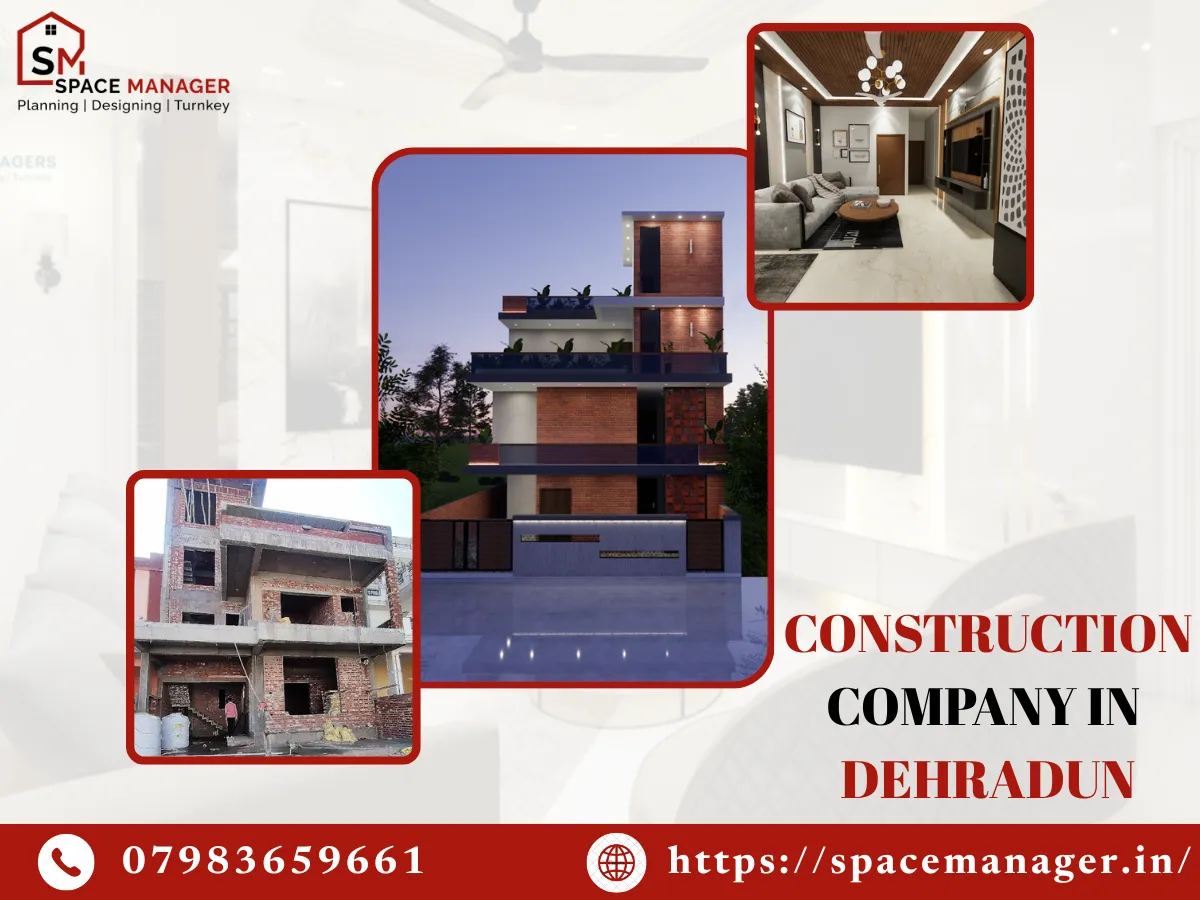 Why Choosing the Right Construction Company in Dehradun Matters for Your Dream Project