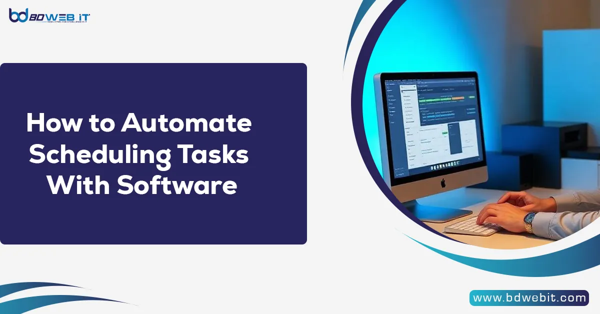 How to Automate Scheduling Tasks With Software?