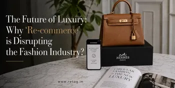 The Future of Luxury: Why 'Re-commerce' is Disrupting the Fashion Industry?