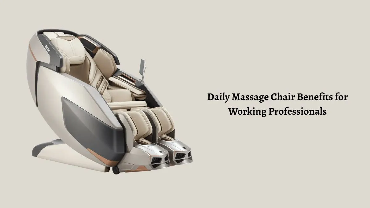 Daily Massage Chair Benefits for Working Professionals