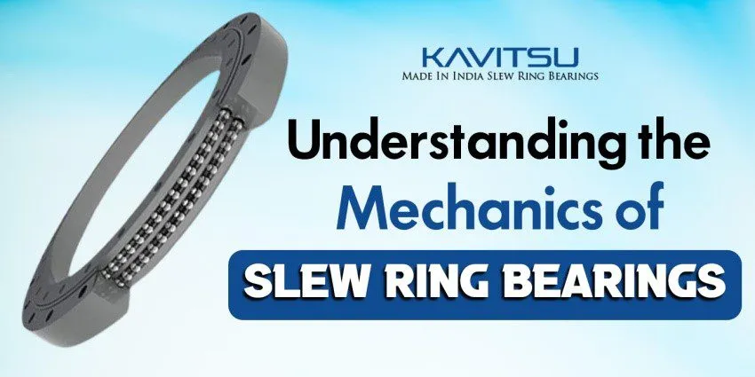 Understanding the Mechanics of Slew Ring Bearings