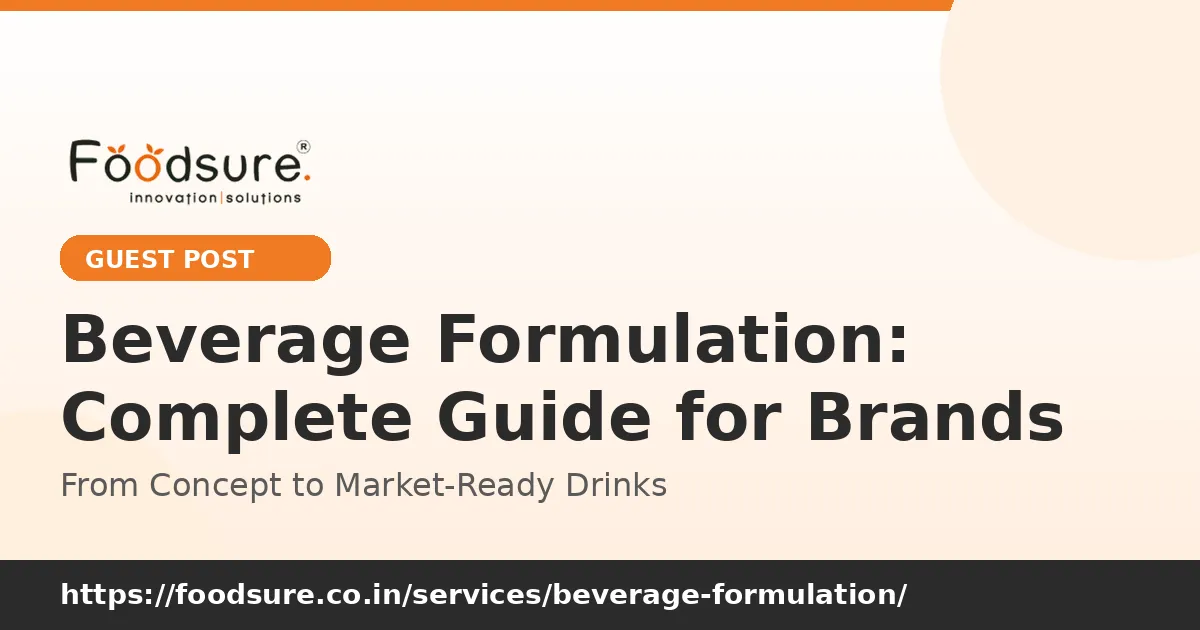 The Complete Guide to Beverage Formulation: Turning Ideas into Market-Ready Drinks