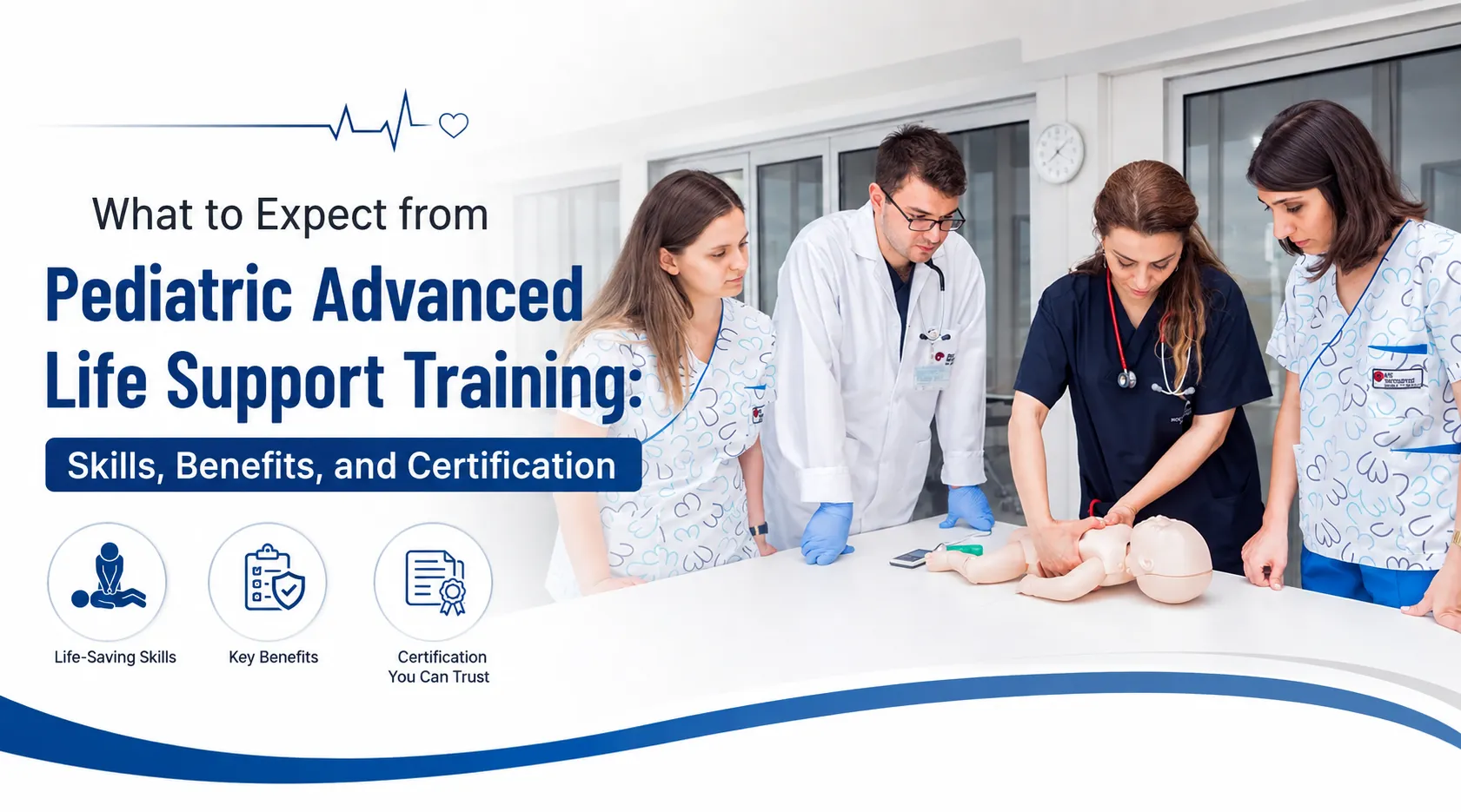 What to Expect from Pediatric Advanced Life Support Training: Skills, Benefits, and Certification