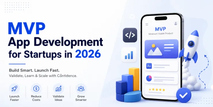 MVP App Development for Startups in 2026: Trends, Strategies, and Cost Insights