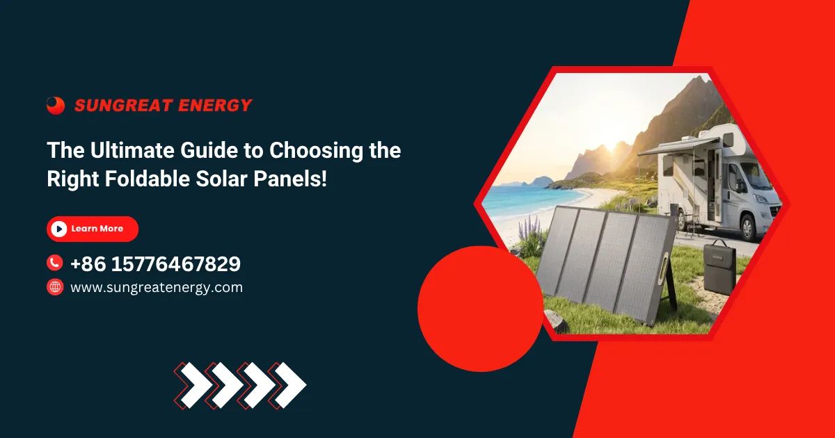 The Ultimate Guide to Choosing the Right Foldable Solar Panels!