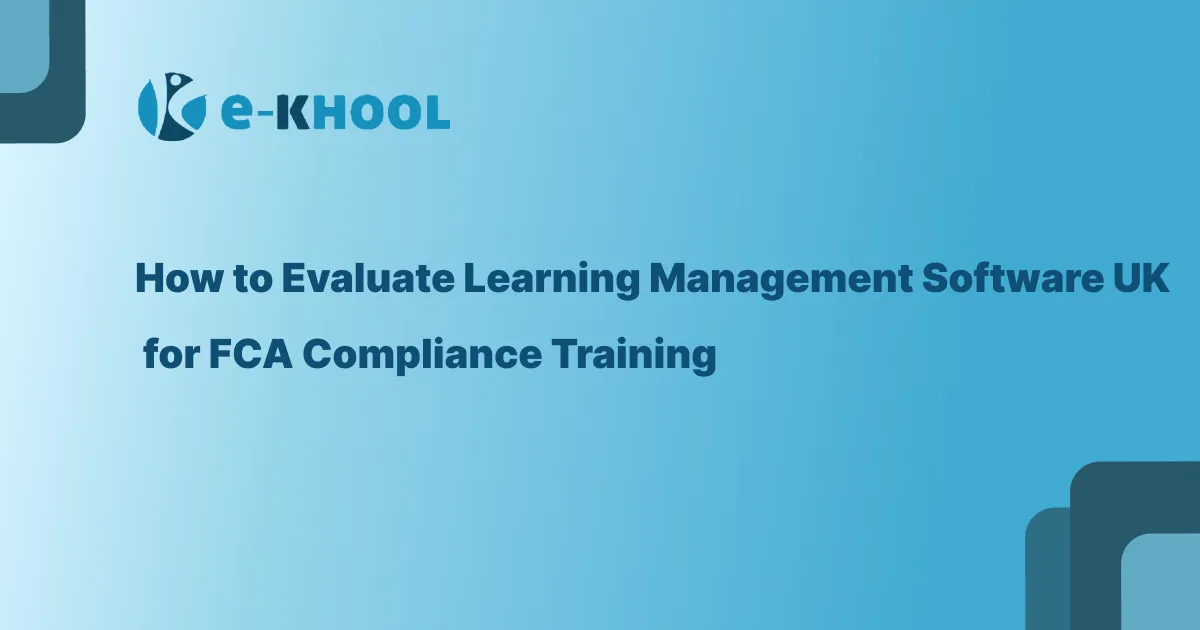 How to Evaluate Learning Management Software UK for FCA Compliance Training