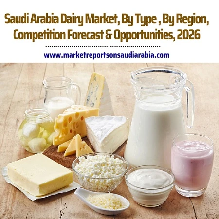 Saudi Arabia Dairy Market, By Type, By Region, Competition Forecast &amp; Opportunities, 2026