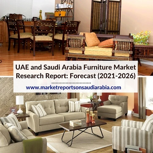 UAE and Saudi Arabia Furniture Market Research Report (2021 - 2026)