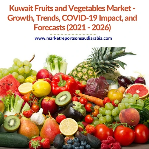 Kuwait Fruits and Vegetables Market Research Report (2021 - 2026)