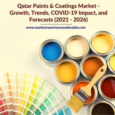 Qatar Paints &amp; Coatings: Market Trends, Growth and Forecast to (2021 - 2026)