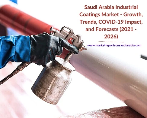 Saudi Arabia Industrial Coatings Market Research Report (2021 - 2026)