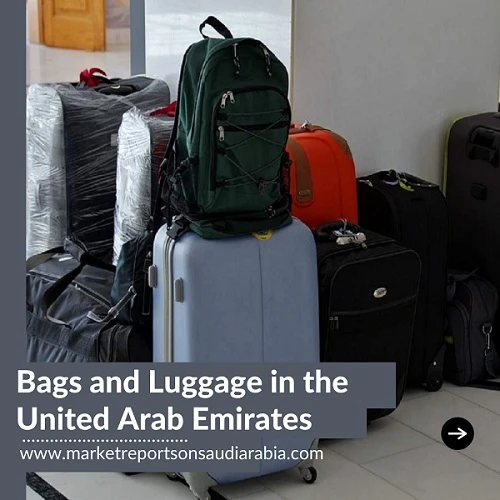 Bags and Luggage in the United Arab Emirates: Market Trends, Growth and Forecast to 2025