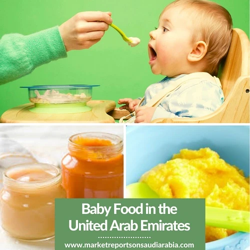 Baby Food in the United Arab Emirates: Market Trends, Opportunity and Forecast 2025