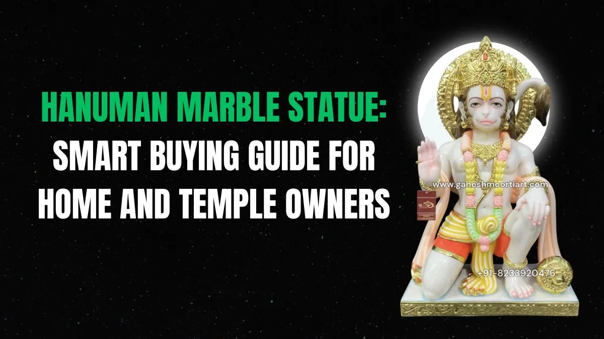 Hanuman Marble Statue: Smart Buying Guide for Home and Temple Owners