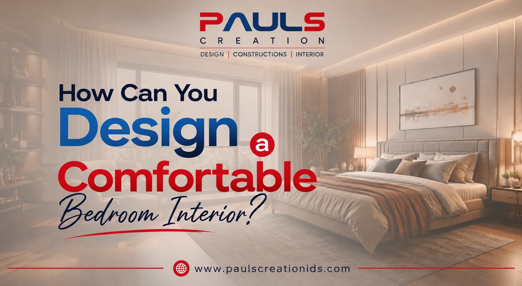 How Can You Design a Comfortable Bedroom Interior?