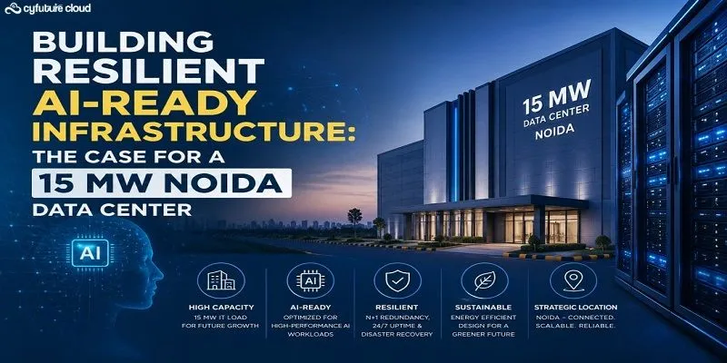 Building Resilient AI-Ready Infrastructure: The Case for a 15 MW Noida Data Center