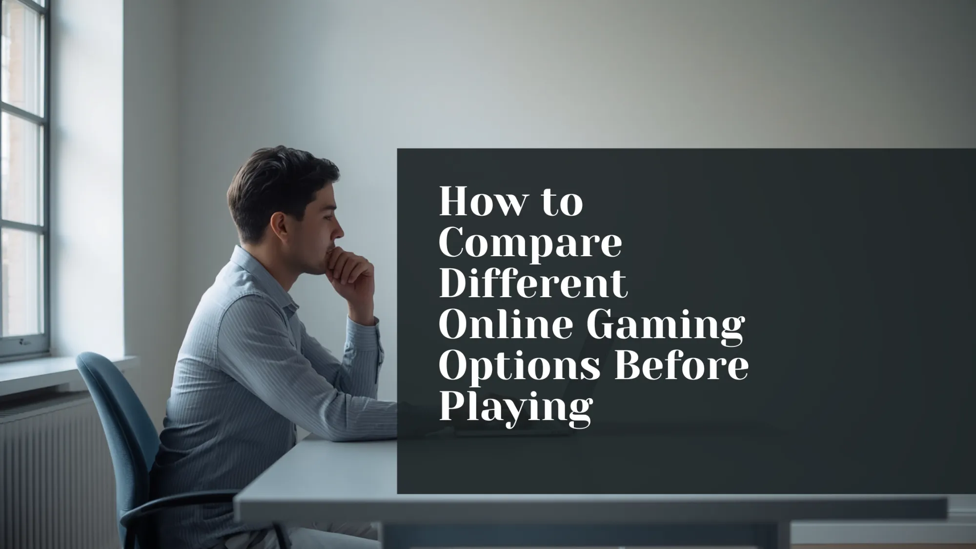 How to Compare Different Online Gaming Options Before Playing