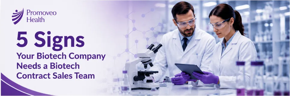 5 Signs Your Biotech Company Needs a Biotech Contract Sales Team