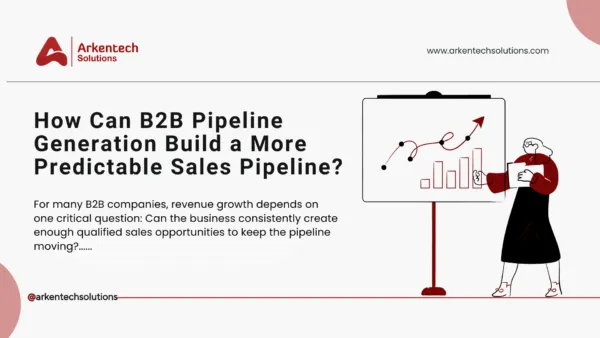 How Can B2B Pipeline Generation Build a More Predictable Sales Pipeline?