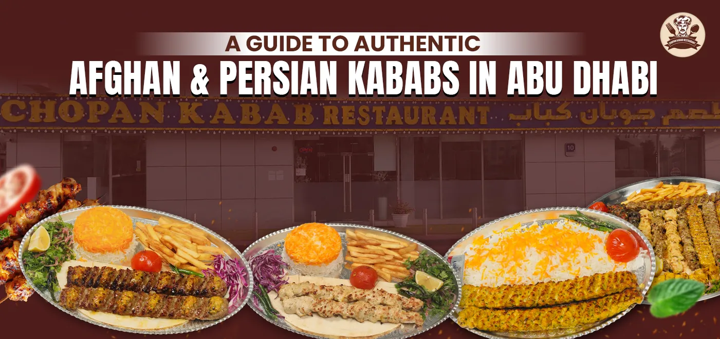 A Guide to Authentic Afghan & Persian Kabab in Abu Dhabi