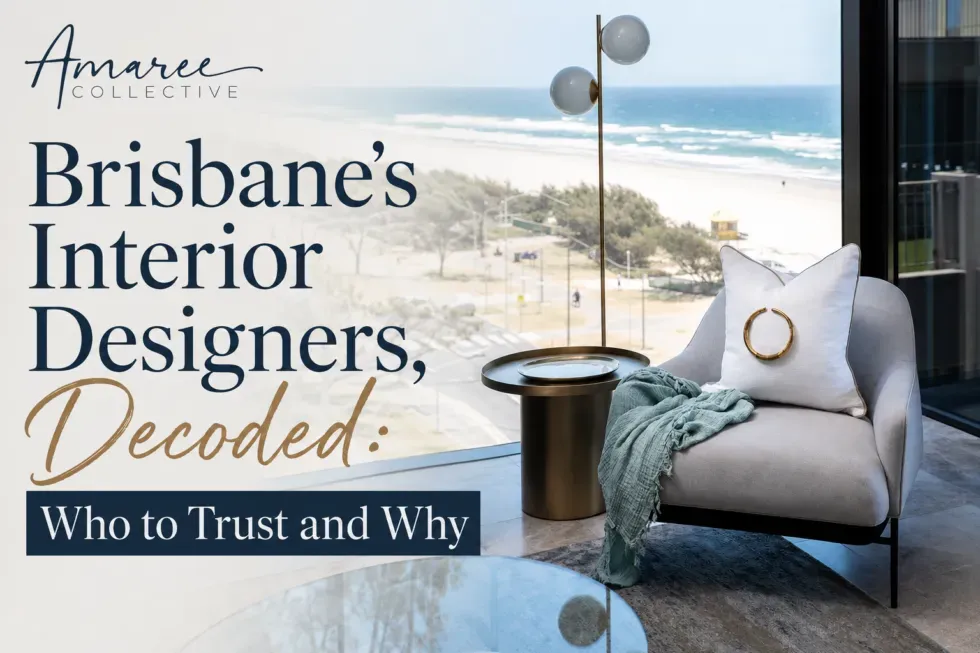 Brisbane’s Interior Designers, Decoded: Who to Trust and Why