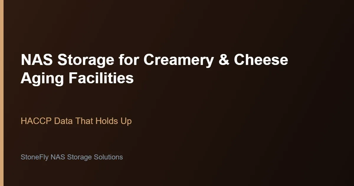 NAS Storage for Creamery and Cheese Aging Facility Records: HACCP Data That Holds Up