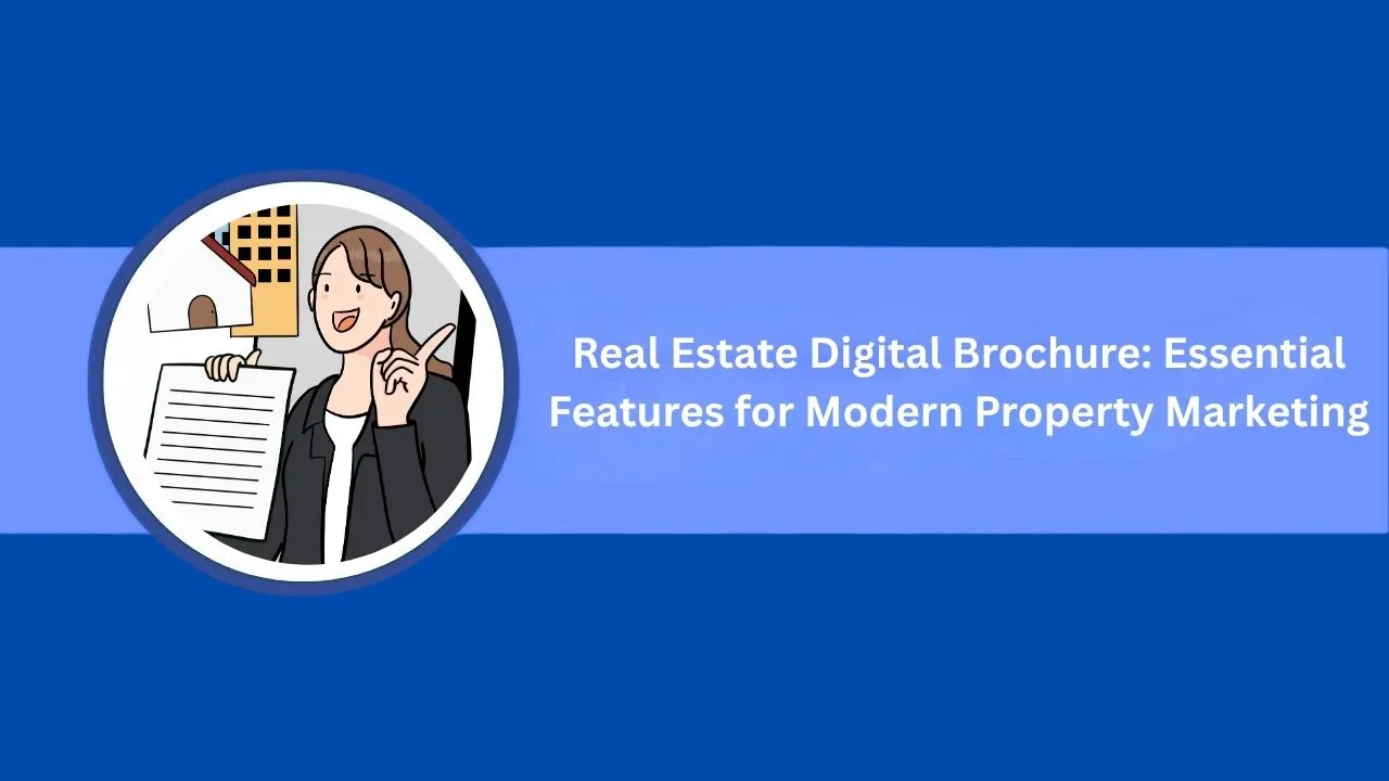 Real Estate Digital Brochure: Essential Features for Modern Property Marketing