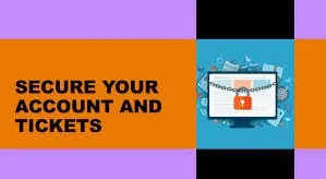 How to Secure Your Account and Protect Your Tickets: A Complete Guide