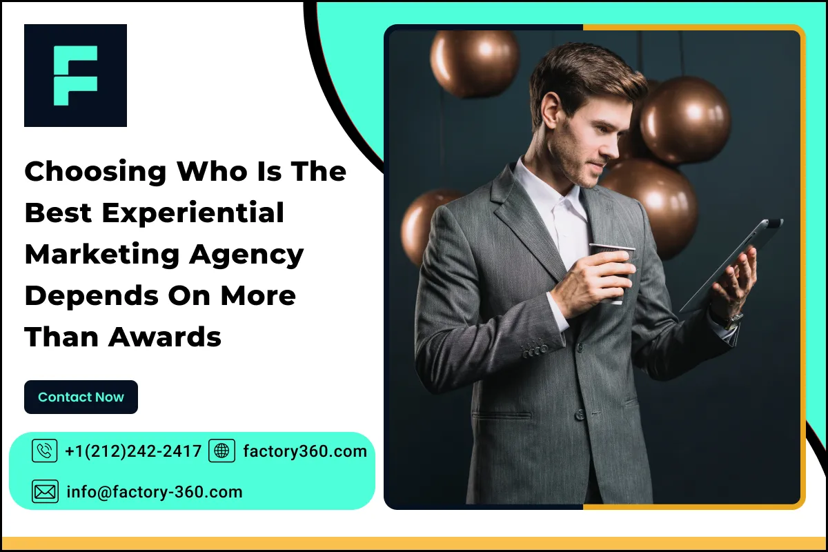 Choosing Who Is the Best Experiential Marketing Agency Depends on More Than Awards