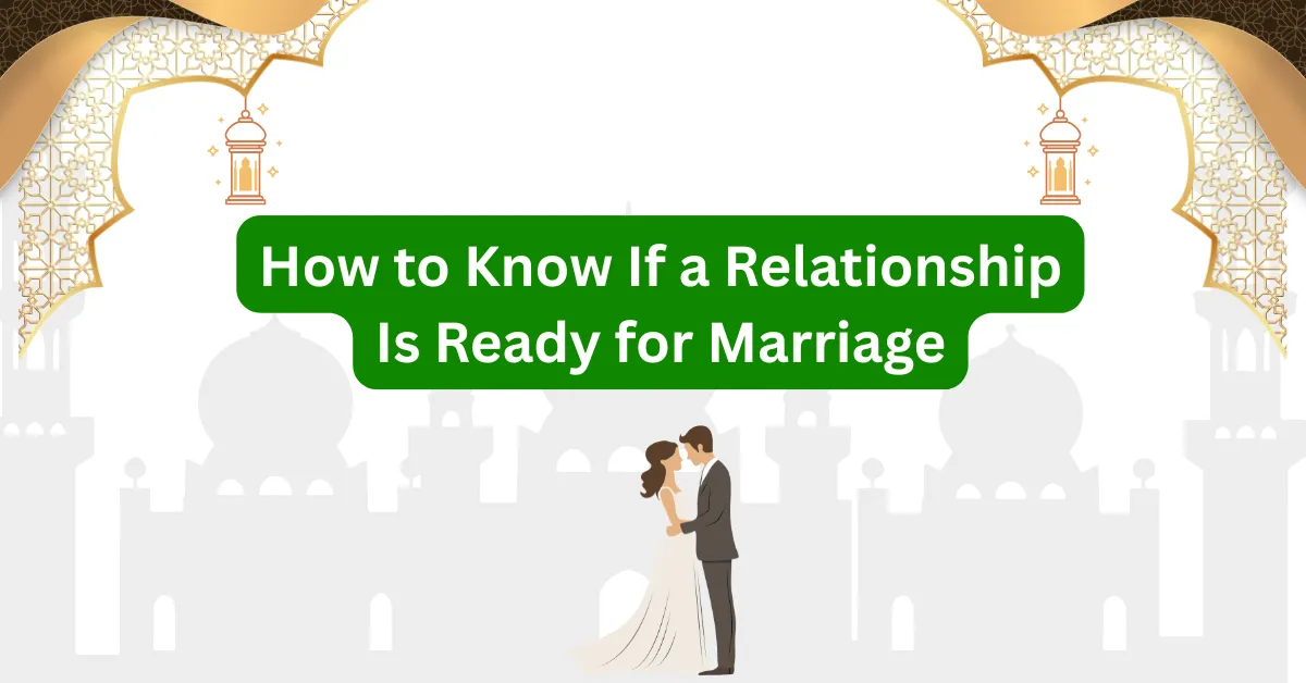 How to Know If a Relationship Is Ready for Marriage