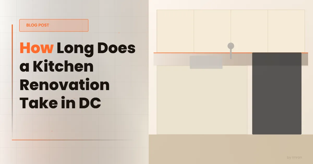 How Long Does a Kitchen Renovation Take in DC? Timeline Breakdown by Project Type
