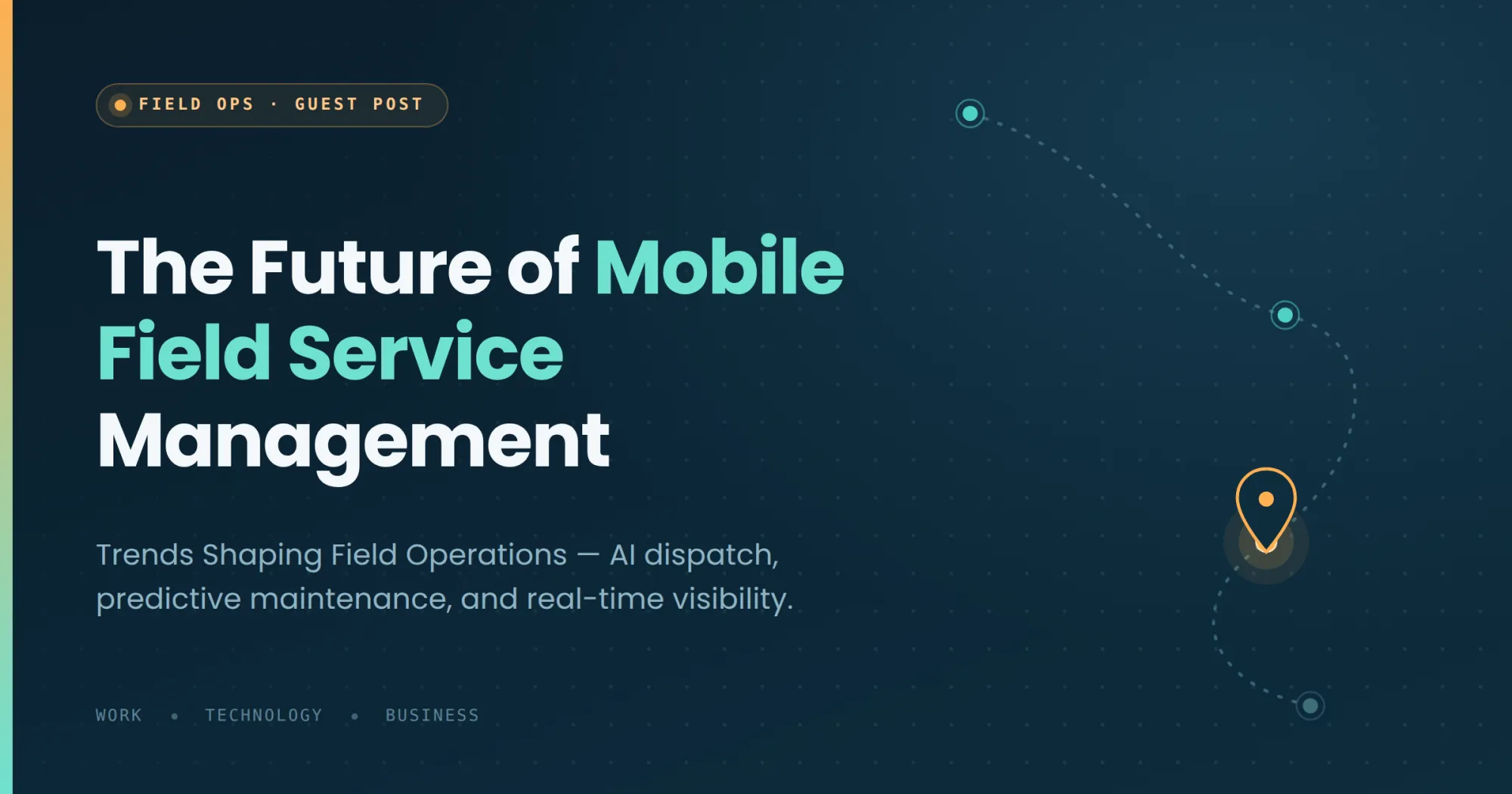 The Future of Mobile Field Service Management: Trends Shaping Field Operations