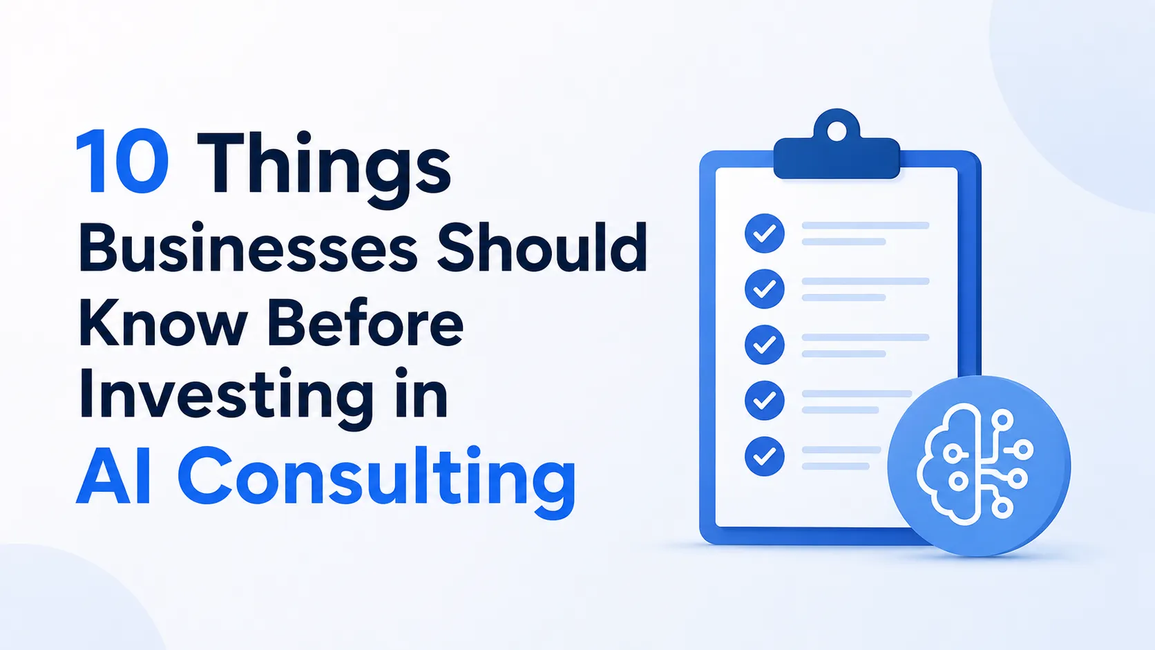 10 Things Businesses Should Know Before Investing in AI Consulting