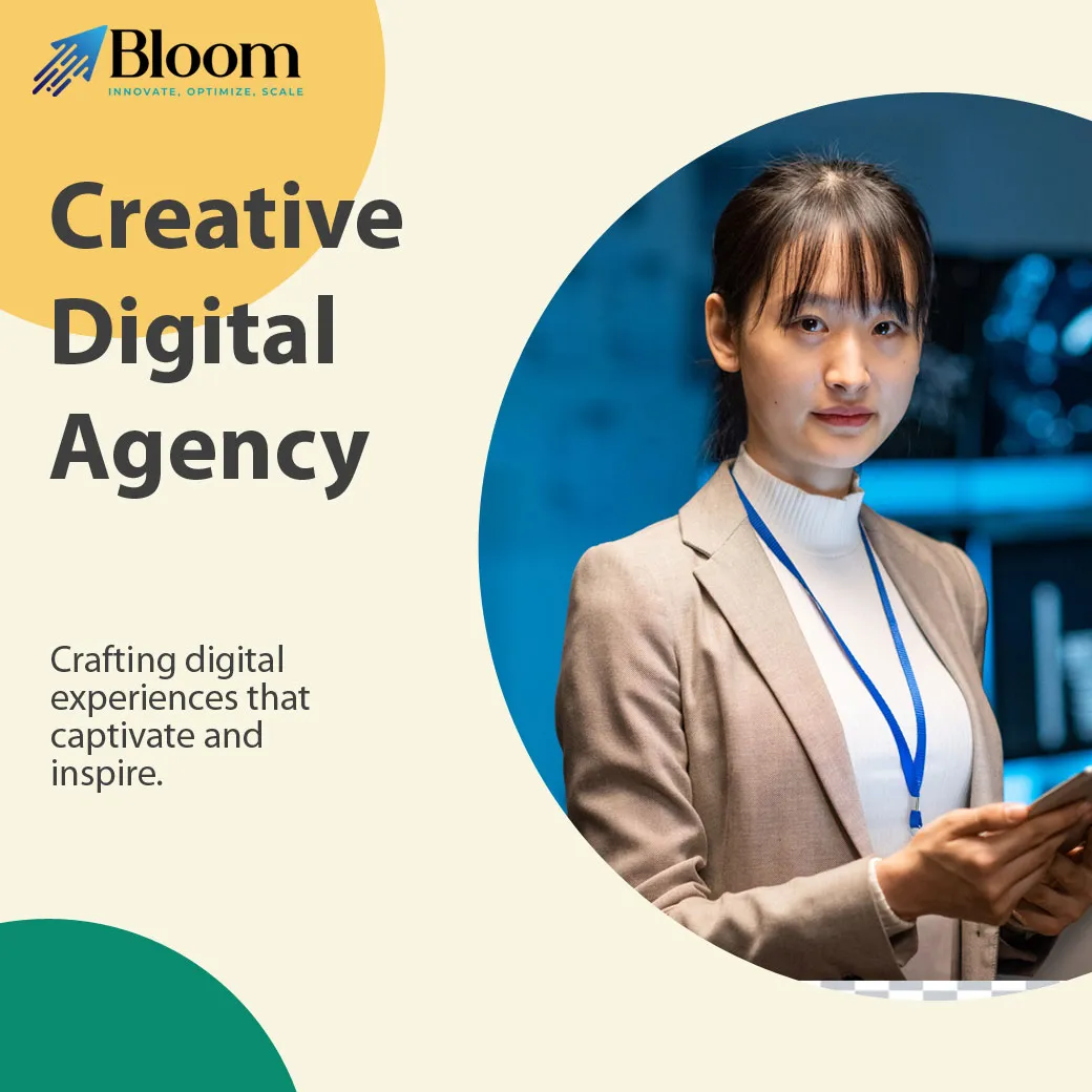 Digital Marketing Agency: Why Bloom Agency Is the Right Choice for Growing Your Business