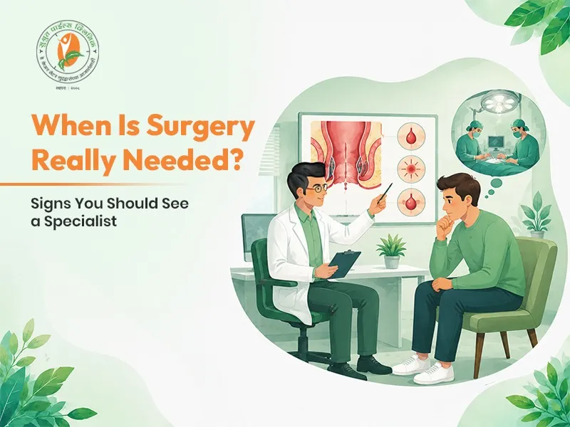 Piles Treatment: When Should You Consider Seeing a Specialist?