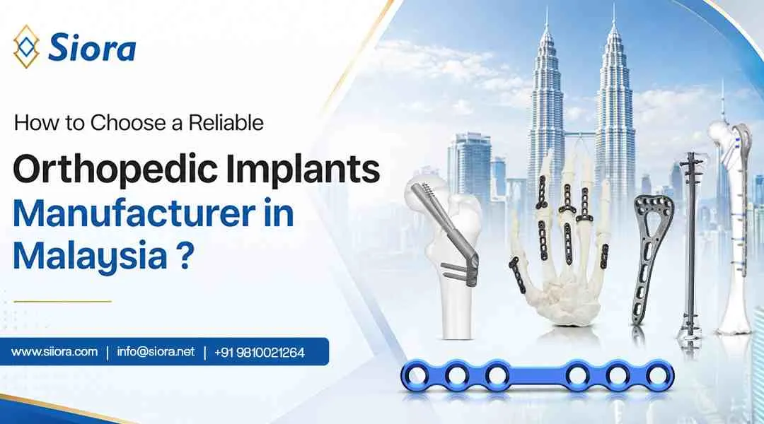 How to Choose a Reliable Orthopedic Implants Manufacturer in Malaysia?