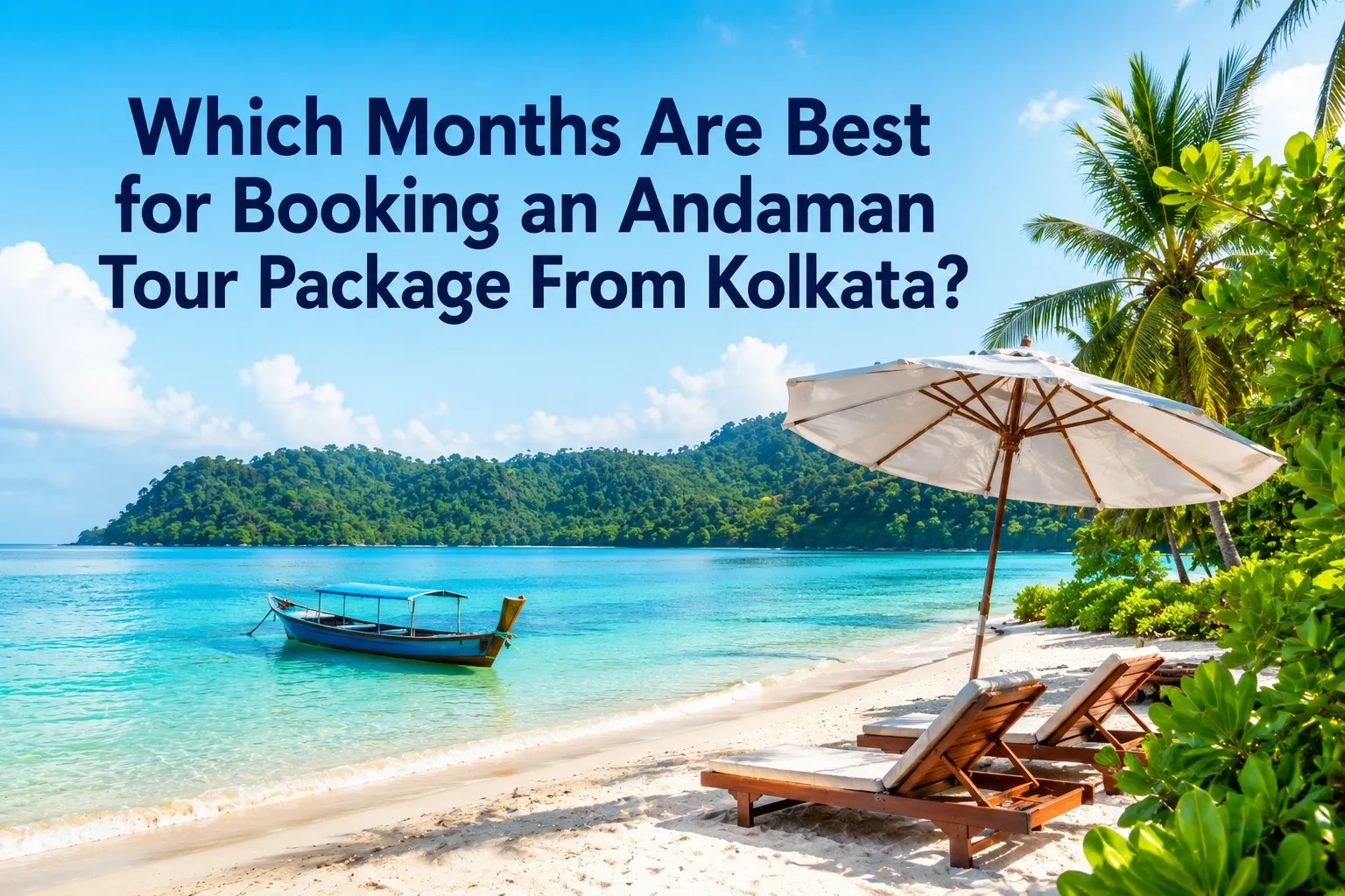Which Months Are Best for Booking an Andaman Tour Package From Kolkata?