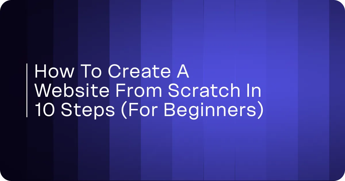 How to Create a Website From Scratch in 10 Steps Using an AI Website Builder (Beginner's Guide)