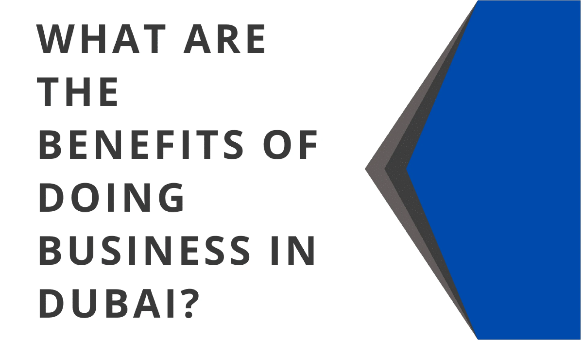What Are The Benefits Of Doing Business In Dubai?