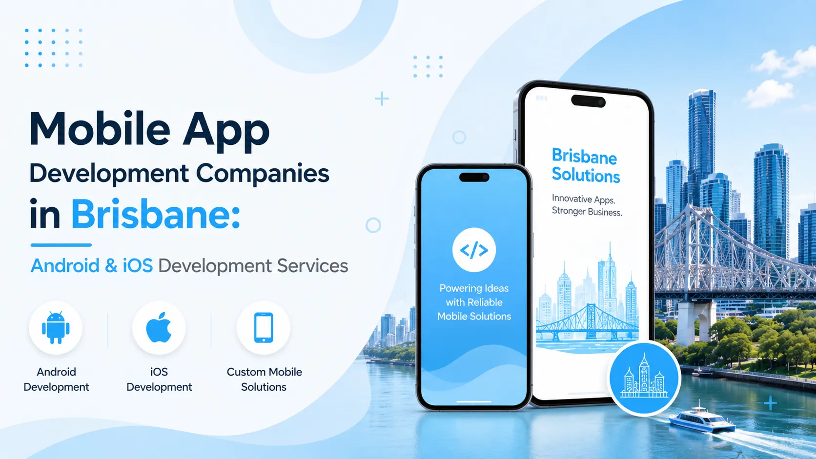 Mobile App Development Companies in Brisbane: Android & iOS Development Services
