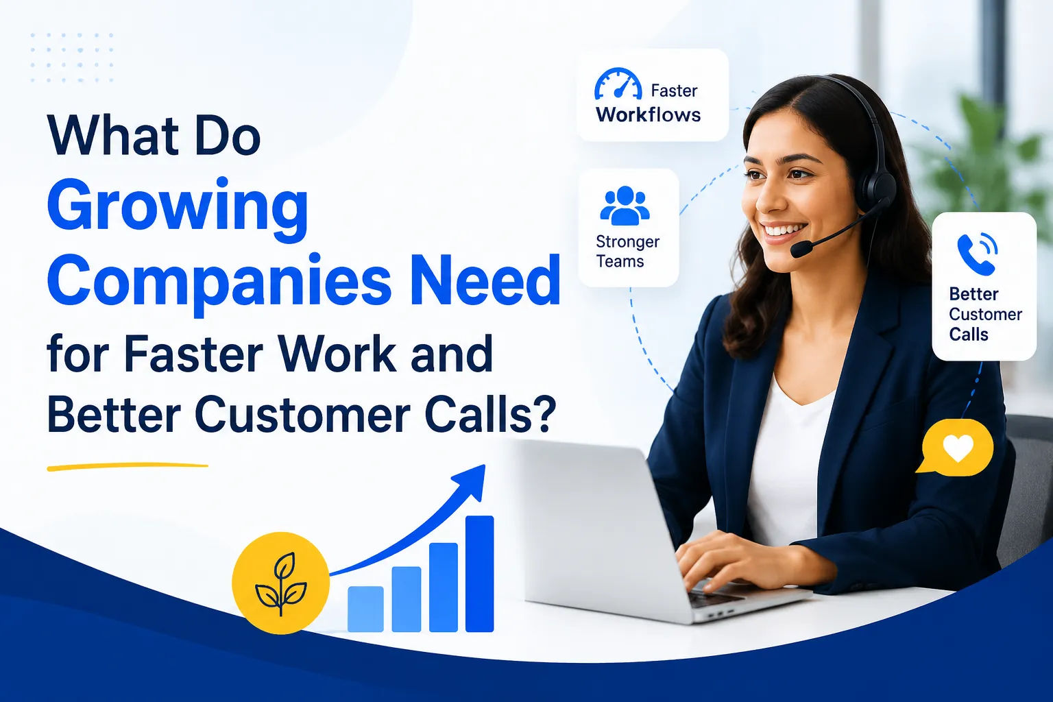 What Do Growing Companies Need for Faster Work and Better Customer Calls?
