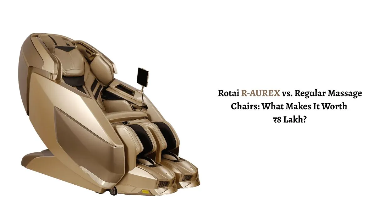 Rotai R-AUREX vs. Regular Massage Chairs: What Makes It Worth ₹8 Lakh?
