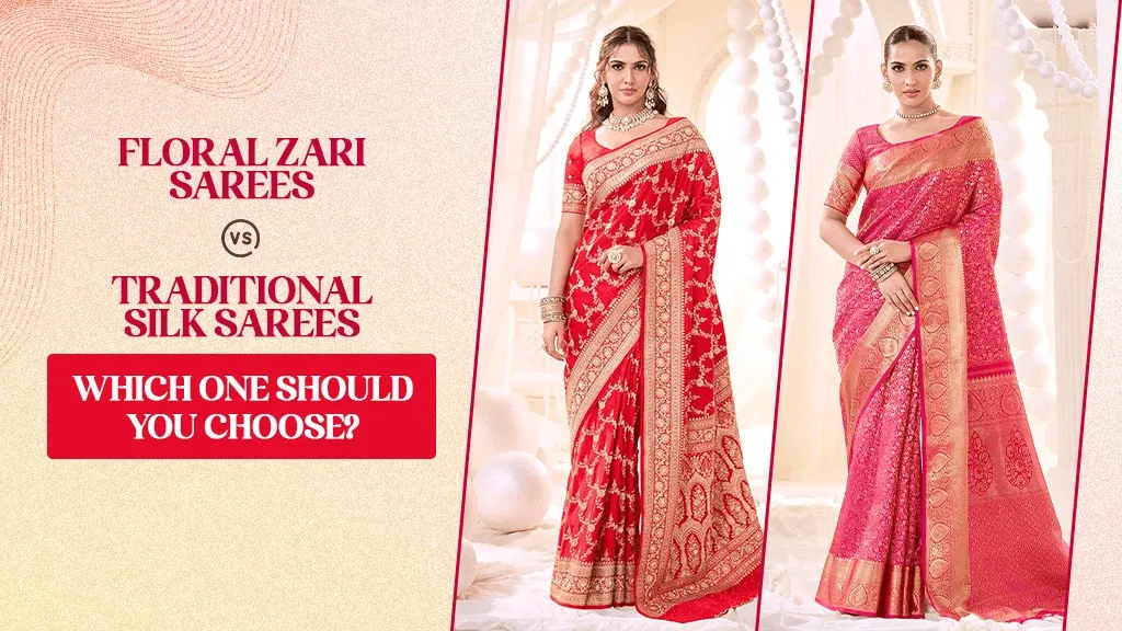 Floral Zari Sarees vs Traditional Silk Sarees: Which One Should You Choose?
