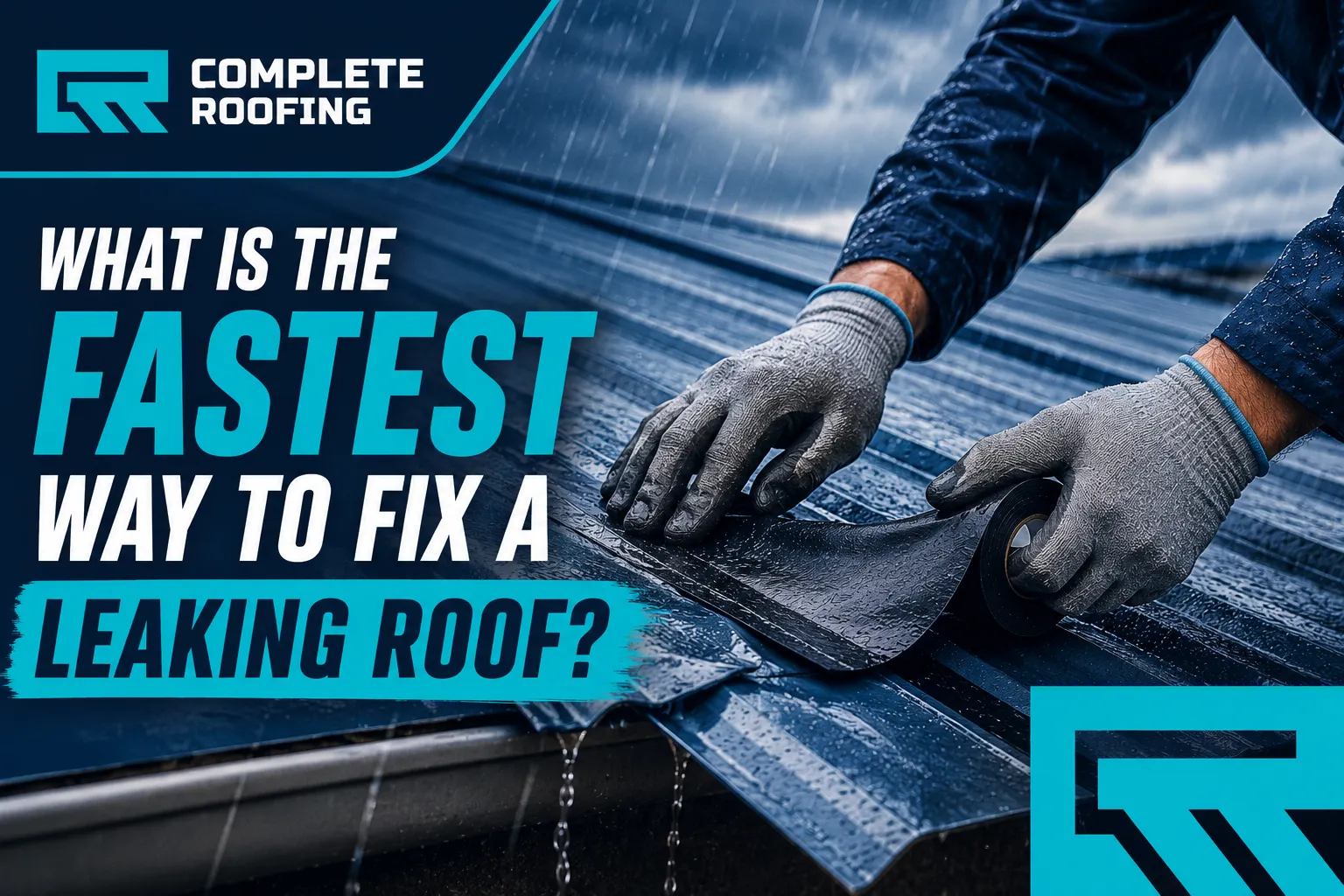 What Is the Fastest Way to Fix a Leaking Roof?