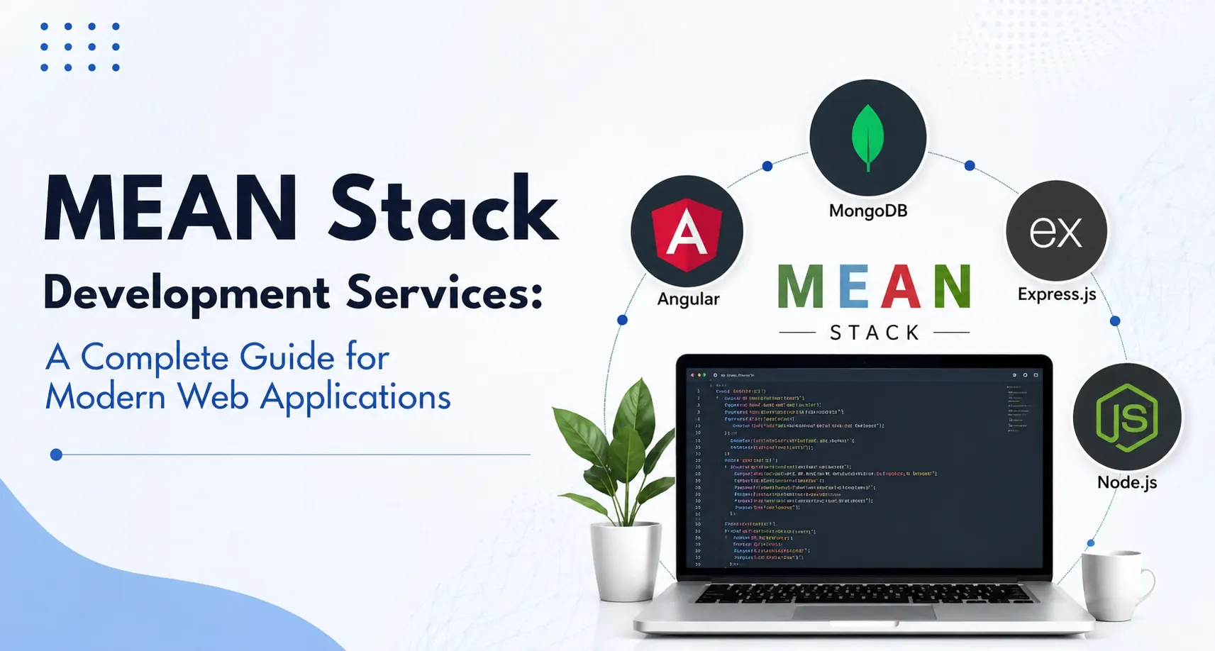 MEAN Stack Development Services: A Complete Guide for Modern Web Applications