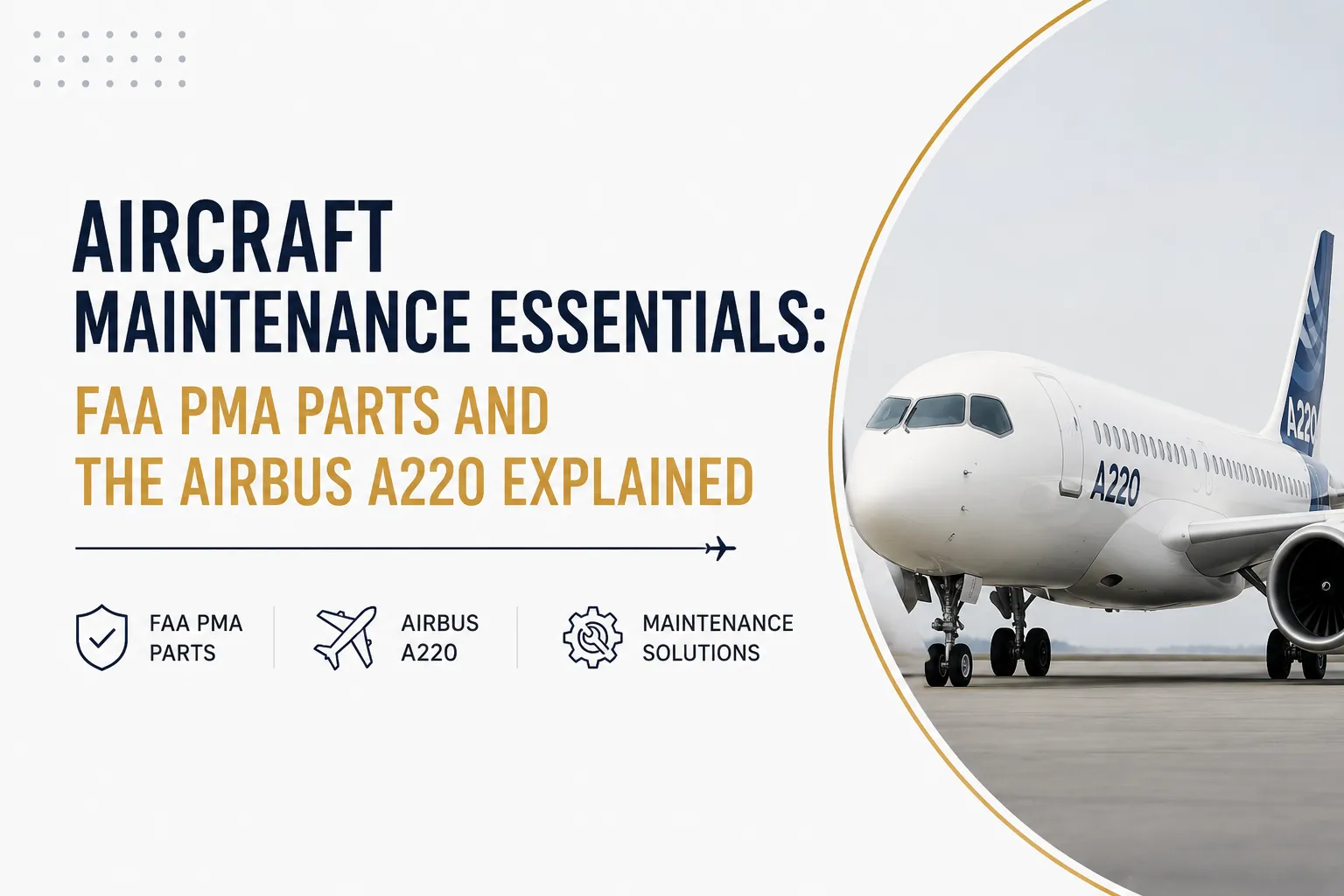 Aircraft Maintenance Essentials: FAA PMA Parts and the Airbus A220 Explained